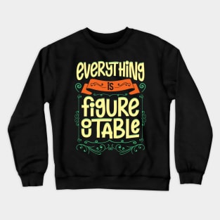 Cute Everything Is Figureoutable Self Improvement Crewneck Sweatshirt